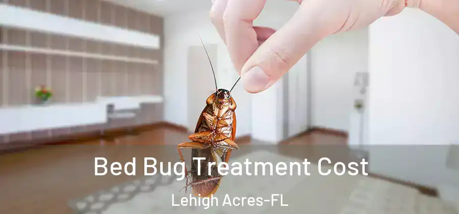  Bed Bug Treatment Cost Lehigh Acres-FL