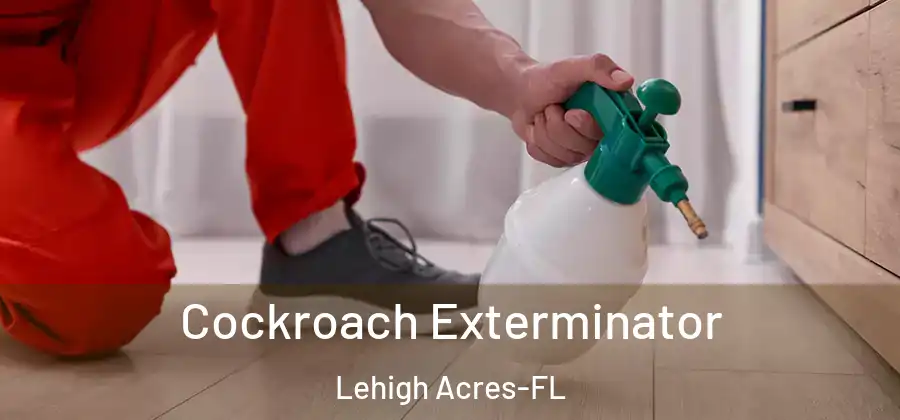 Cockroach Exterminator Lehigh Acres-FL