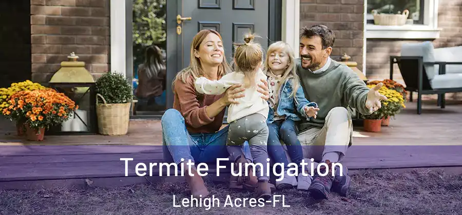 Termite Fumigation Lehigh Acres-FL